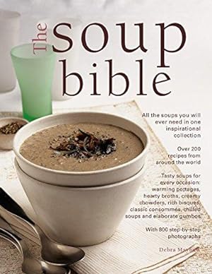 Bild des Verkufers fr The Soup Bible: All the Soups You Will Ever Need in One Inspirational Collection - Over 200 Recipes from Around the World zum Verkauf von WeBuyBooks