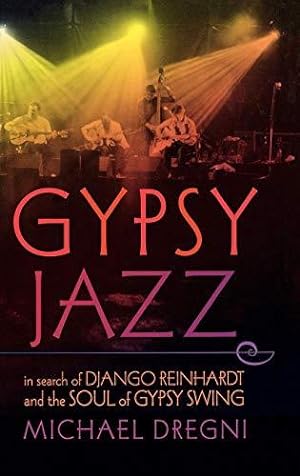 Bild des Verkufers fr Gypsy Jazz: In Search of Django Reinhardt and the Soul of Gypsy Swing zum Verkauf von WeBuyBooks