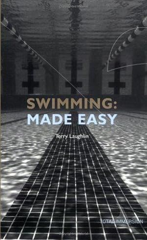 Bild des Verkufers fr Swimming Made Easy: The Total Immersion Way for Any Swimmer to Achieve Fluency, Ease, & Speed in Any Stroke zum Verkauf von WeBuyBooks