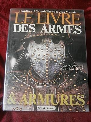 Seller image for LE LIVRE des ARMES et ARMURES , de l'ANTIQUIT au GRAND SIECLE for sale by librisaggi