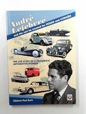 Imagen del vendedor de Andre Lefebvre and the cars he created for Voisin and Citroen: the life story of a passionate automative pioneer a la venta por Cotswold Internet Books