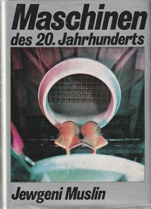 Seller image for Maschinen des 20. Jahrhunderts. Ideen, Konstruktionen, Perspektiven. for sale by Versandantiquariat Dr. Uwe Hanisch