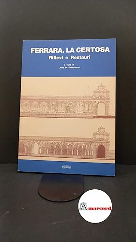 Immagine del venditore per Di Francesco, Carla. Ferrara: la Certosa : rilievi e restauri. Padova Interbooks, 1992 venduto da Amarcord libri