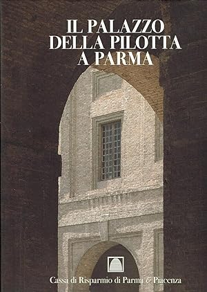 Imagen del vendedor de Il Palazzo Della Pilotta A Parma. Dai Servizi Della Corte Alle Moderne. a la venta por librisaggi