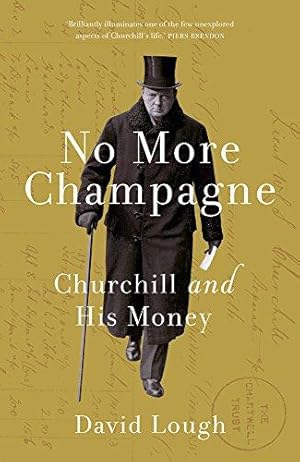 Bild des Verkufers fr No More Champagne: Churchill and his Money zum Verkauf von WeBuyBooks