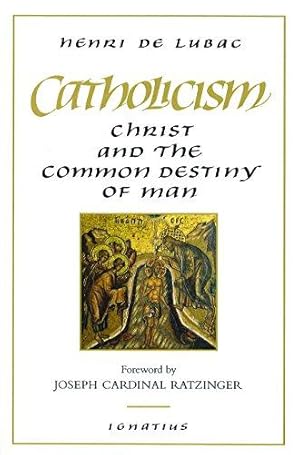 Bild des Verkufers fr Catholicism: Christ and the Common Destiny of Man zum Verkauf von WeBuyBooks