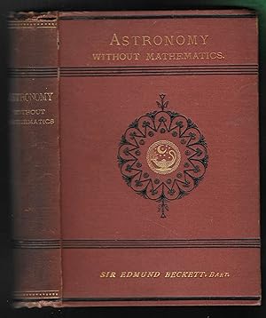 Bild des Verkufers fr Astronomy Without Mathematics. Sixth Edition, Revised for the Results of the Transit of Venus. zum Verkauf von Chaucer Bookshop ABA ILAB