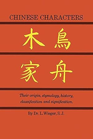 Imagen del vendedor de Chinese Characters: Their Origin, Etymology, history, classification and signification (Dover books on language) a la venta por WeBuyBooks