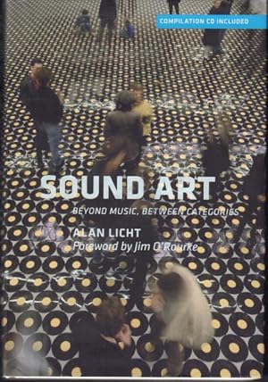 Sound Art. Beyond Music, Between Categories. Foreword by Jim O'Rourke.