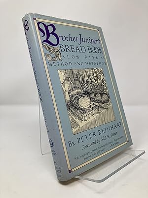 Brother Juniper's Bread Book: Slow Rise As Method and Metaphor