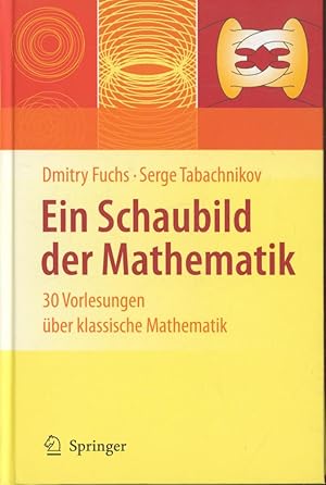 Bild des Verkufers fr Ein Schaubild der Mathematik: 30 Vorlesungen ber klassische Mathematik zum Verkauf von Antiquariat Kastanienhof