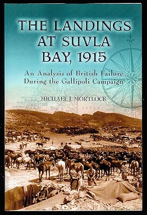 Imagen del vendedor de THE LANDINGS AT SUVLA BAY, 1915: An Analysis of British Failure during the Gallipoli Campaign a la venta por Chaucer Bookshop ABA ILAB