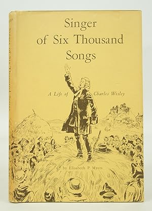 Bild des Verkufers fr Singer of Six Thousand Songs: A Life of Charles Wesley zum Verkauf von Shelley and Son Books (IOBA)