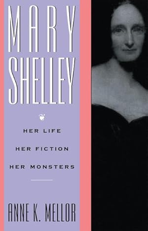 Bild des Verkufers fr Mary Shelley : Her Life, Her Fiction, Her Monsters zum Verkauf von AHA-BUCH GmbH