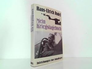 Bild des Verkufers fr Mein Kriegstagebuch - Aufzeichnungen eins Stukafliegers. Geleitwort von Pierre Clostermann. Vorwort von Douglas Bader. Mit 56 Fotos aus dem Privatarchiv Rudel. zum Verkauf von Antiquariat Kirchheim