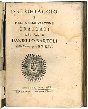 Immagine del venditore per Del ghiaccio e della coagulatione. Trattati del p. Daniello Bartoli della Compagnia di Gies. venduto da Libreria Alberto Govi di F. Govi Sas