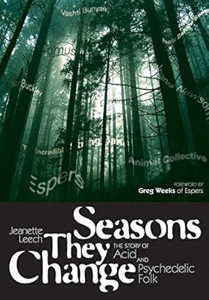 Seller image for Seasons They Change: The Story of Acid and Psychedelic Folk for sale by WeBuyBooks
