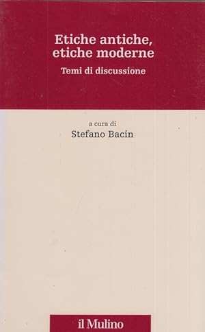 Seller image for Etiche antiche, etiche moderne. Temi di discussione for sale by Arca dei libri di Lorenzo Casi