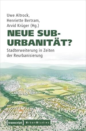 Bild des Verkufers fr Neue Suburbanitt? : Stadterweiterung in Zeiten der Reurbanisierung zum Verkauf von AHA-BUCH GmbH