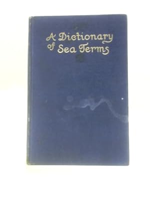 Seller image for A Dictionary Of Sea Terms for sale by World of Rare Books