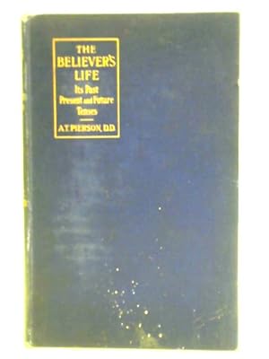 Seller image for The Believer's Life: Its Past Present and Future Tenses for sale by World of Rare Books