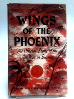 Bild des Verkufers fr Wings of the Phoenix; the Official Story of the Air War in Burma zum Verkauf von World of Rare Books