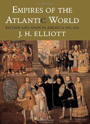 Seller image for Empires of the Atlantic World    Britain and Spain in America 1492  1830 for sale by WeBuyBooks