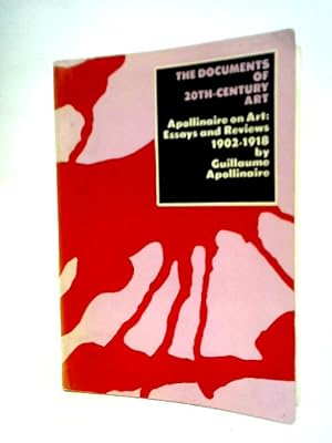 Image du vendeur pour The Documents of 20th Century Art: Apollinaire on Art 1902-1918 mis en vente par World of Rare Books