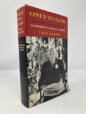 Only to God: The extraordinary life of Godfrey Lowell Cabot