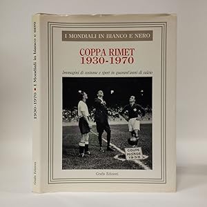 1930 - 1970 Coppa Rimet. I mondiali in bianco e nero