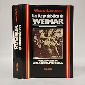 La Repubblica di Weimar. Vita e morte di una società permissiva