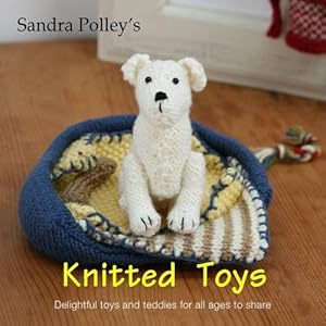 Bild des Verkufers fr Sandra Polley's Knitted Toys: Delightful Toys and Teddies for All Ages to Share zum Verkauf von WeBuyBooks