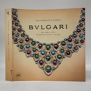 Imagen del vendedor de Bulgari. Tra eternit e storia. Dal 1884 al 2009 125 anni di gioielli italiani a la venta por Libreria Equilibri Torino