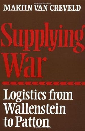 Imagen del vendedor de Supplying War: Logistics from Wallenstein to Patton a la venta por WeBuyBooks