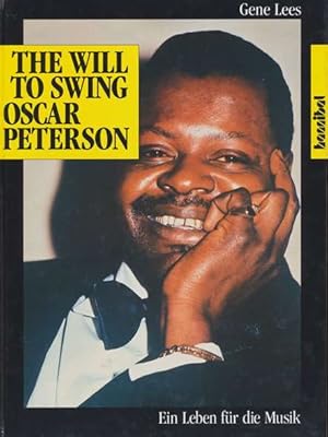 Immagine del venditore per The Will To Swing - Oscar Peterson. (Ein Leben fr die Musik). Aus dem Amerikanischen bersetzt von Wolfram Knauer. venduto da ANTIQUARIAT ERDLEN