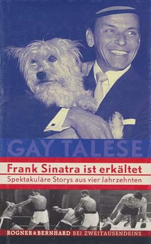 Bild des Verkufers fr Frank Sinatra ist erkltet. Spektakulre Storys aus vier Jahrzehnten. Aus dem Amerikanischen von Christoph Hahn & Sky Nonhoff. Mit einem Vorwort von Alexander Osang. zum Verkauf von ANTIQUARIAT ERDLEN