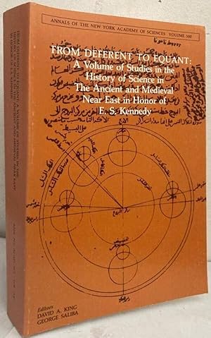 Image du vendeur pour From Deferent to Equant. A Volume of Studies in the History of Science in the Ancient and Medieval Near East in Honor of E.S. Kennedy mis en vente par Erik Oskarsson Antikvariat