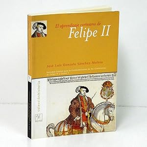 Imagen del vendedor de El aprendizaje cortesano de Felipe II (1527-1546). La formacin de un prncipe del Renacimiento. a la venta por Librera Berceo (Libros Antiguos)