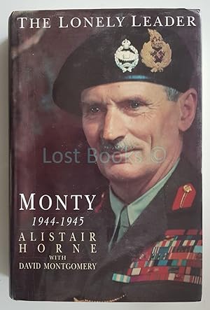 The Lonely Leader: Monty, 1944-1945