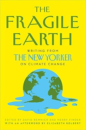 Bild des Verkufers fr The Fragile Earth: Writing from the New Yorker on Climate Change zum Verkauf von WeBuyBooks 2