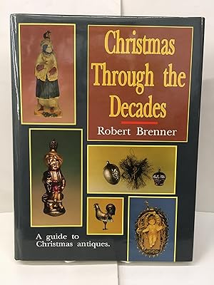 Immagine del venditore per Christmas Through the Decades/a Guide to Christmas Antiques venduto da Chamblin Bookmine