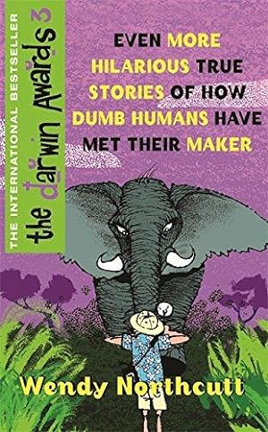 Seller image for The Darwin Awards III: Even More True Stories of How Dumb Humans Have Met Their Maker for sale by WeBuyBooks 2