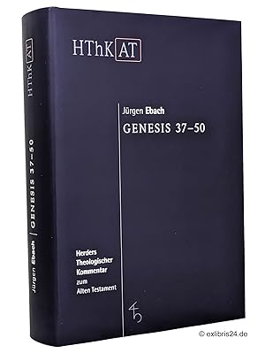 Bild des Verkufers fr Genesis 37-50 : bersetzt und ausgelegt von Jrgen Ebach. (Reihe: HThK AT - Herders Theologischer Kommentar zum Alten Testament) zum Verkauf von exlibris24 Versandantiquariat