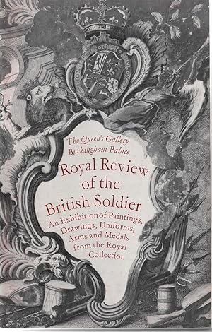 Seller image for ROYAL REVIEW of the BRITISH SOLDIER. an Exhibition of Paintings , Drawings, Uniforms, Arm and Medals from the Royal Collection. 1967-8 for sale by Literary Cat Books