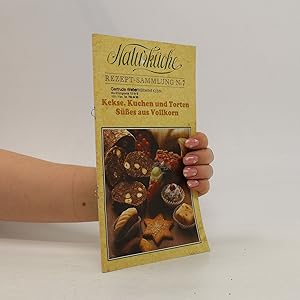 Seller image for Naturku?che. Rezept-Sammlung 7. Kekse, Kuchen und Torten for sale by Bookbot