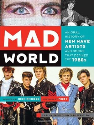 Image du vendeur pour Mad World: An Oral History of New Wave Artists and Songs That Defined the 1980s mis en vente par WeBuyBooks