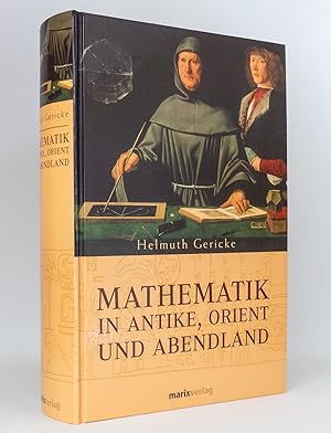 Bild des Verkufers fr Mathematik in Antike, Orient und Abendland (Sonderausgabe: Zwei Titel in einem Band) : Mathematik in Antike und Orient / Mathematik im Abendland zum Verkauf von exlibris24 Versandantiquariat