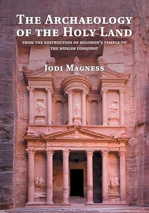 Seller image for The Archaeology of the Holy Land: From the Destruction of Solomon's Temple to the Muslim Conquest for sale by Arches Bookhouse