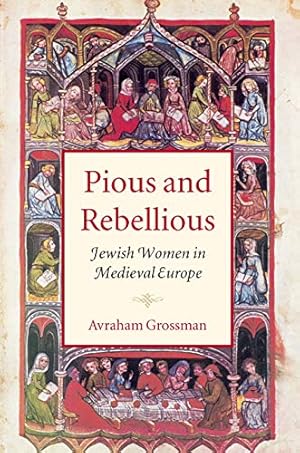 Seller image for Pious and Rebellious: Jewish Women in Medieval Europe (The Tauber Institute Series for the Study of European Jewry) for sale by Arches Bookhouse