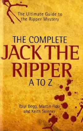 Imagen del vendedor de The Complete Jack the Ripper A-Z: The Ultimate Guide to the Ripper Mystery a la venta por WeBuyBooks